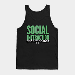 Social Interaction Not Supported. Tank Top